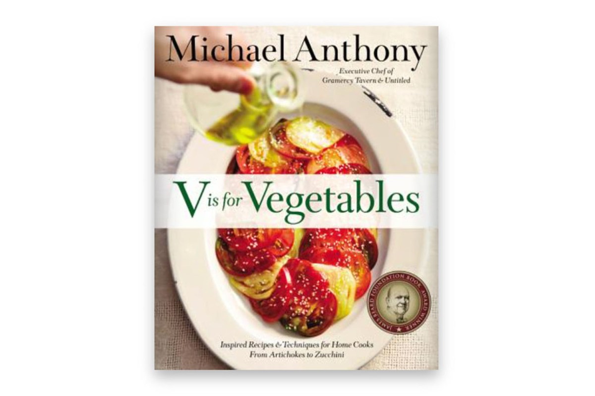 V Is for Vegetables: Inspired Recipes & Techniques for Home Cooks From Artichokes to Zucchini