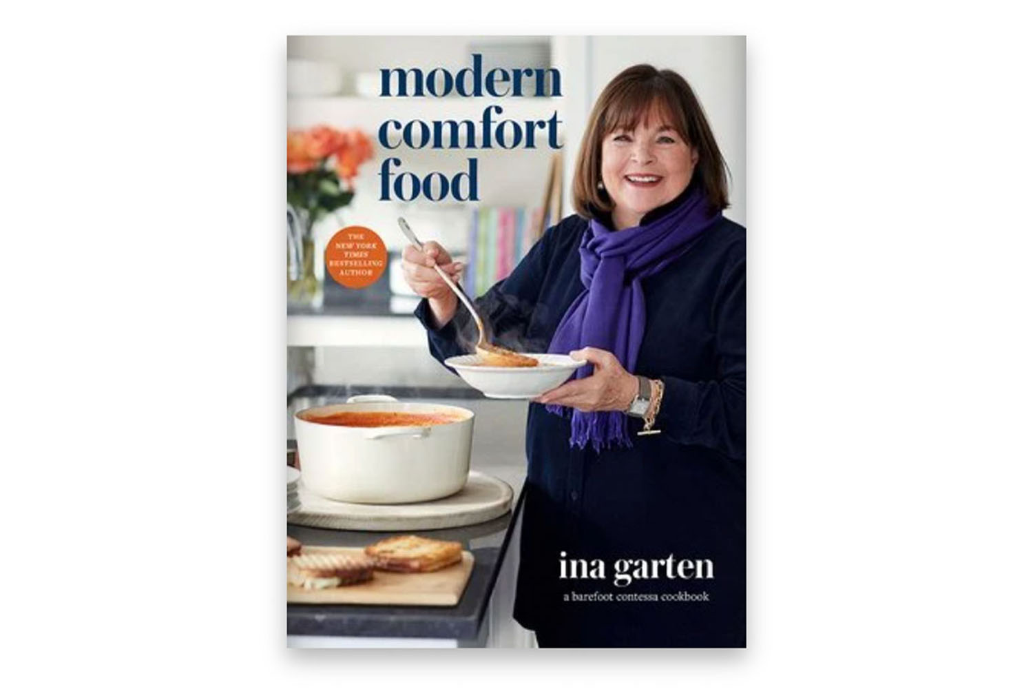 Modern Comfort Food: A Barefoot Contessa Cookbook